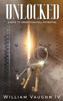 Unlocked: 3 Keys To Open Your Full Potential