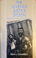 The Juvenile Justice System: Delinquency, Processing, and the Law
