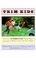 Trim Kids(tm): The Proven 12-Week Plan That Has Helped Thousands of Children Achieve a Healthier Weight