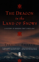 Dragon in the Land of Snows: A History of Modern Tibet Since 1947