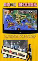 Homi Bhabha: An Introduction and Critique, Volume 3: Political Theory and Practice