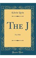 The J: For 1926 (Classic Reprint)