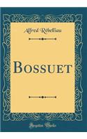 Bossuet (Classic Reprint)