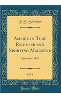 American Turf Register and Sporting Magazine, Vol. 1: September, 1829 (Classic Reprint): September, 1829 (Classic Reprint)