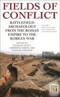 Fields of Conflict [2 Volumes]: Battlefield Archaeology from the Roman Empire to the Korean War