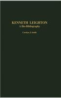 Kenneth Leighton: A Bio-Bibliography(Bio-Bibliographies in Music)