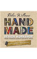Robin Williams Handmade Design Workshop: Create Handmade Elements for Digital Design