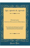Dissertação Critico-Filologico-Historica: Sobre o Verdadeiro Anno, Manifestas Causas, e Attendiveis Circumstancias da Erecção do Tablado e Orquestra do Antigo Theatro Romano, Descoberto na Excavação da Rua de São Mamede Perto do Castello Desta Cida
