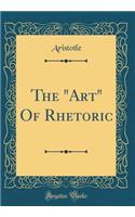 The Art Of Rhetoric (Classic Reprint)