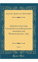 Abhandlungen Der ChurfÃ¼rstlich-Baierischen Akademie Der Wissenschaften, 1765, Vol. 3 (Classic Reprint)