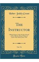 The Instructor, Vol. 76: Official Organ of the Sunday Schools of the Church of Jesus Christ of Latter-Day Saints; June, 1941 (Classic Reprint)