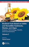 Biodiesel Fuels Based on Edible and Nonedible Feedstocks, Wastes, and Algae