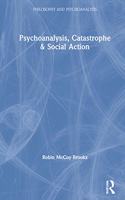 Psychoanalysis, Catastrophe & Social Action