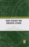 Body Ecology and Emersive Leisure