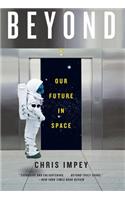 Beyond: Our Future in Space