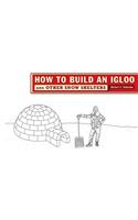 How to Build an Igloo