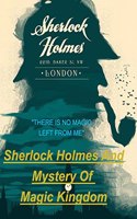 SHERLOCK HOLMES and MYSTERY OF MAGIC KINGDOM