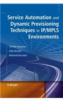 Service Automation and Dynamic Provisioning Techniques in IP / MPLS Environments