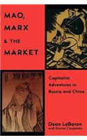 Mao, Marx & the Market: Capitalist Adventures in Russia and China