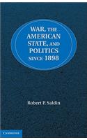 War, the American State, and Politics Since 1898