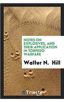 Notes on Explosives, and Their Application in Torpedo Warfare