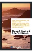 The Electric Lighting Act, 1882, the Acts Incorporated Therewith, the Board of Trade Rules, Together with Numerous Notes and Cases