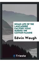 Home-Life of the Lancashire Factory Folk During the Cotton Famine