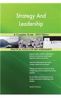 Strategy And Leadership A Complete Guide - 2019 Edition