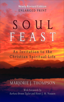 Soul Feast, Newly Revised (Enlarged Print): An Invitation to the Christian Spiritual Life