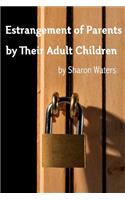 Estrangement of Parents by Their Adult Children
