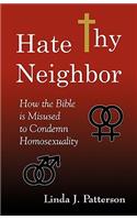 Hate Thy Neighbor: How the Bible is Misused to Condemn Homosexuality