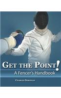 Get to the Point: A Fencer's Handbook