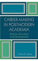 Career-Making in Postmodern Academia