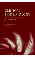 Clinical Epidemiology: Principles, Methods, and Applications for Clinical Research: Principles, Methods, and Applications for Clinical Research