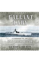 Gallant Lady: A Biography of the USS Archerfish