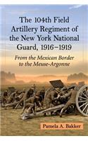 The 104th Field Artillery Regiment of the New York National Guard, 1916-1919