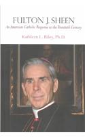 Fulton J. Sheen: An American Catholic Response to the Twentieth Century