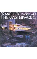 Frank Lloyd Wright: the Masterworks