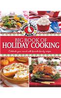 Gooseberry Patch Big Book of Holiday Cooking: Celebrate All Year-Round with Favorite Family Recipes