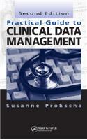 Practical Guide to Clinical Data Management, Second Edition