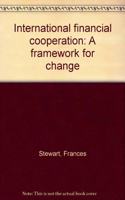 International Financial Cooperation: A Framework for Change
