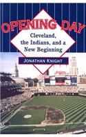 Opening Day: Cleveland, the Indians, and a New Beginning