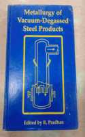 Metallurgy of Vacum-Degassed Steel Products