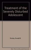 Treatment of the Severely Disturbed Adolescent