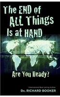 End of All Things Is at Hand: Are You Ready?