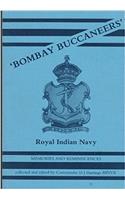 ` Bombay Buccaneers: Memories and Reminiscences of the Royal Indian Navy