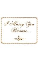 I Marry You Because. . .