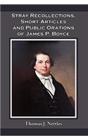 Stray Recollections, Short Articles and Public Orations of James P. Boyce
