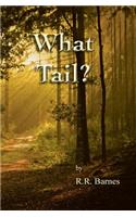 What Tail?