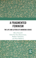 A Fragmented Feminism: The Life and Letters of Anandibai Joshee